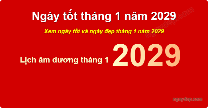 Xem ngày tốt xấu tháng 1 năm 2029