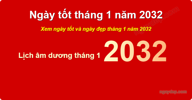 Xem ngày tốt xấu tháng 1 năm 2032
