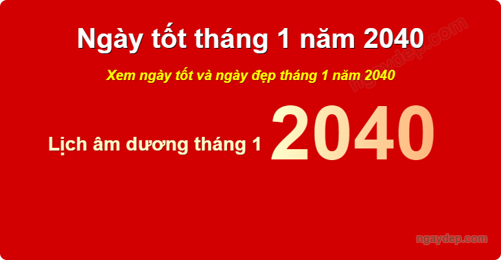 Xem ngày tốt xấu tháng 1 năm 2040