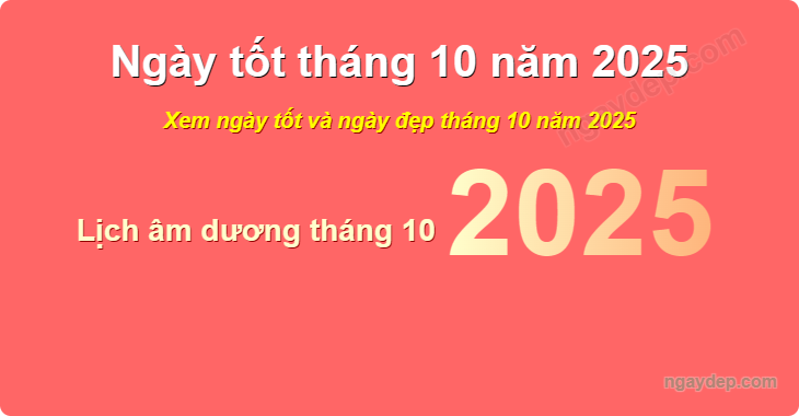 Xem ngày tốt xấu tháng 10 năm 2025