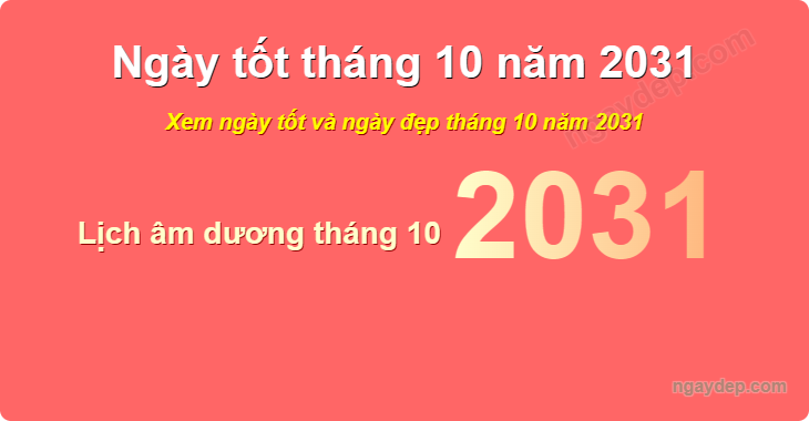 Xem ngày tốt xấu tháng 10 năm 2031