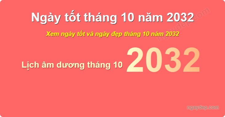 Xem ngày tốt xấu tháng 10 năm 2032