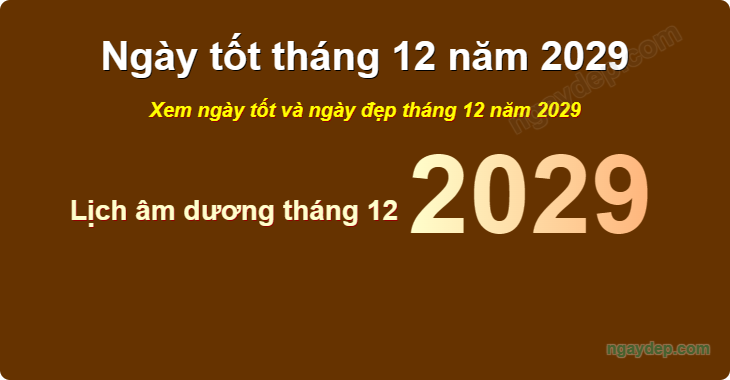 Xem ngày tốt xấu tháng 12 năm 2029