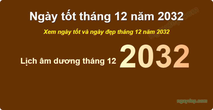 Xem ngày tốt xấu tháng 12 năm 2032
