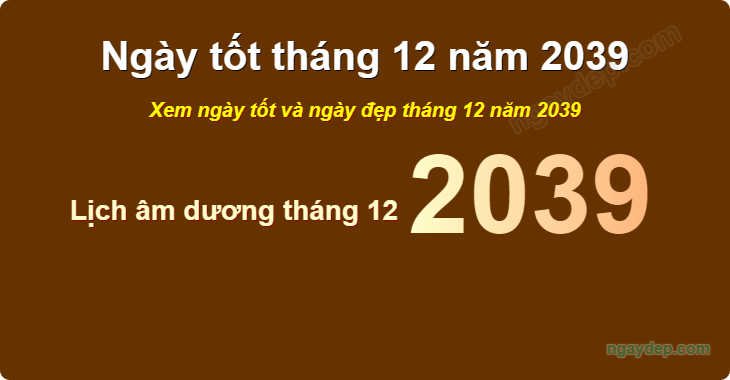 Xem ngày tốt xấu tháng 12 năm 2039
