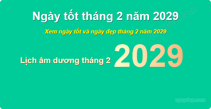 Xem ngày tốt xấu tháng 2 năm 2029