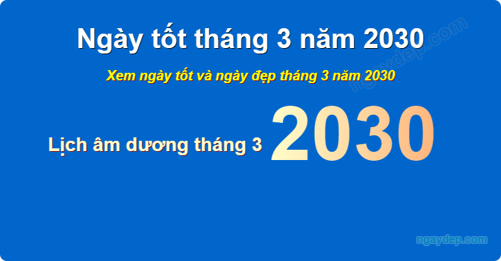 Xem ngày tốt xấu tháng 3 năm 2030