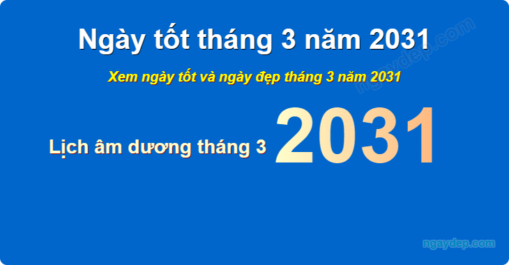 Xem ngày tốt xấu tháng 3 năm 2031
