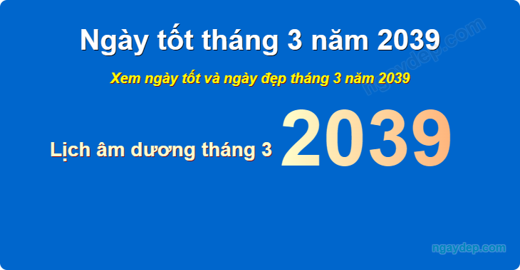 Xem ngày tốt xấu tháng 3 năm 2039