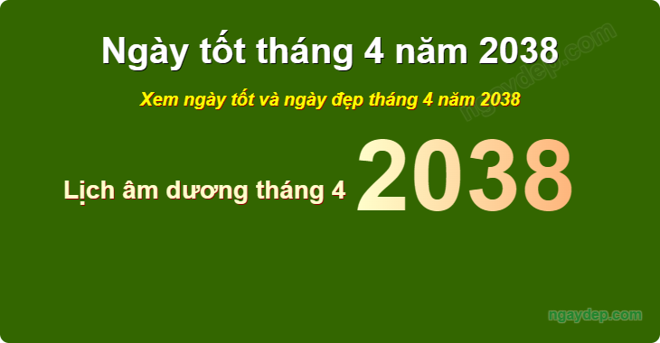 Xem ngày tốt xấu tháng 4 năm 2038