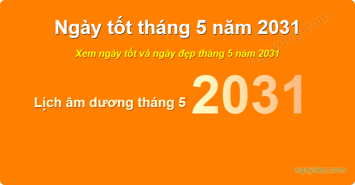 Xem ngày tốt xấu tháng 5 năm 2031