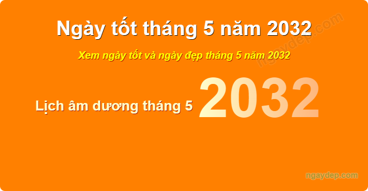 Xem ngày tốt xấu tháng 5 năm 2032