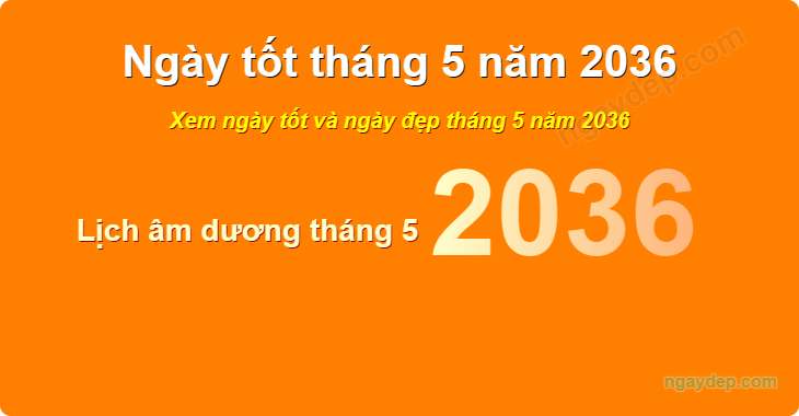 Xem ngày tốt xấu tháng 5 năm 2036