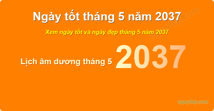 Xem ngày tốt xấu tháng 5 năm 2037
