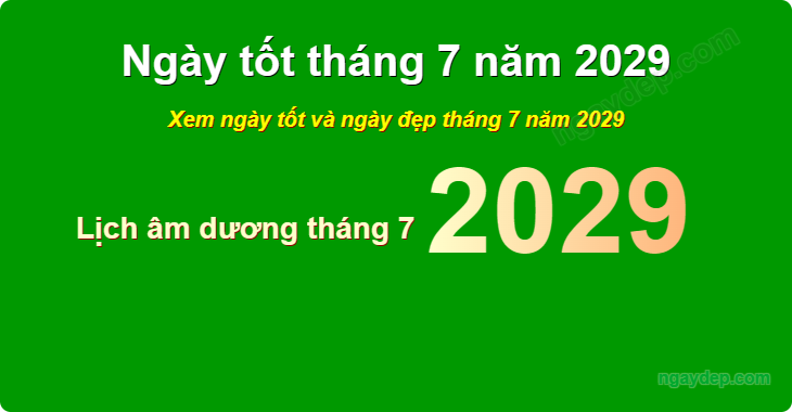 Xem ngày tốt xấu tháng 7 năm 2029