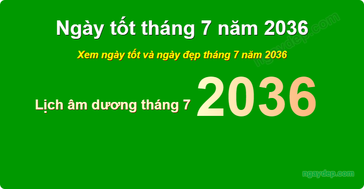 Xem ngày tốt xấu tháng 7 năm 2036