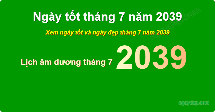 Xem ngày tốt xấu tháng 7 năm 2039