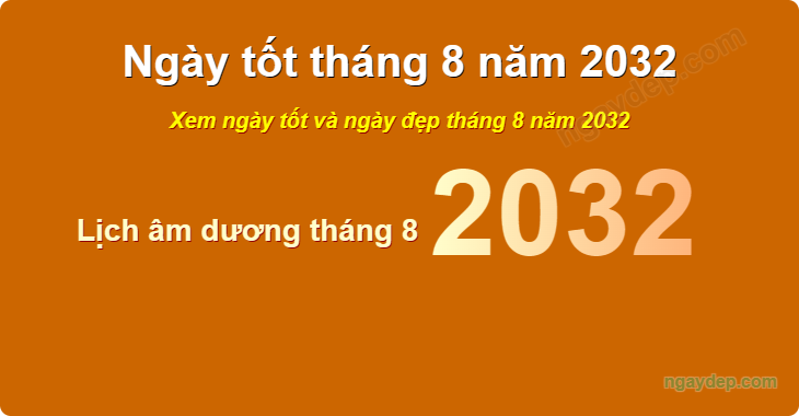Xem ngày tốt xấu tháng 8 năm 2032