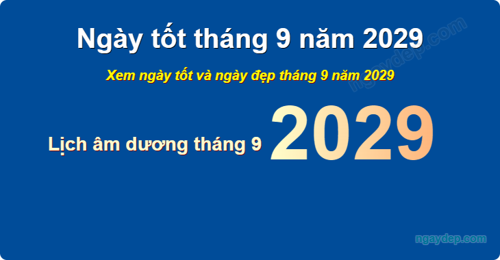 Xem ngày tốt xấu tháng 9 năm 2029