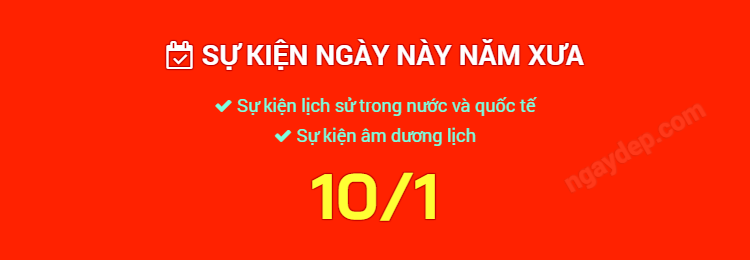 Sự kiện ngày này năm xưa ngày 10/1