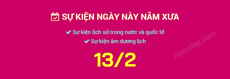 Sự kiện ngày này năm xưa ngày 13/2