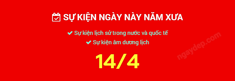 Sự kiện ngày này năm xưa ngày 14/4