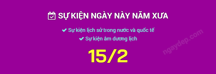 Sự kiện ngày này năm xưa ngày 15/2