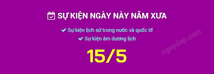 Sự kiện ngày này năm xưa ngày 15/5