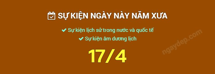 Sự kiện ngày này năm xưa ngày 17/4