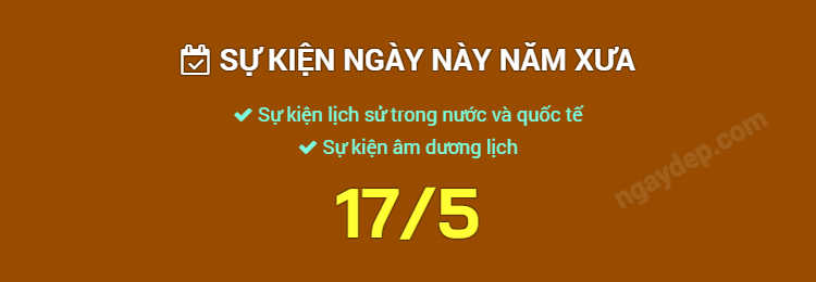 Sự kiện ngày này năm xưa ngày 17/5