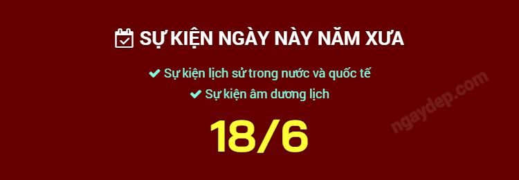 Sự kiện ngày này năm xưa ngày 18/6