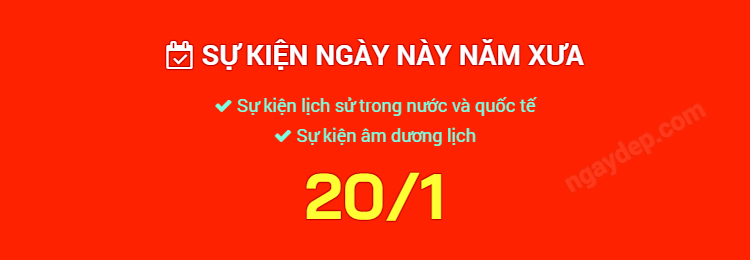 Sự kiện ngày này năm xưa ngày 20/1