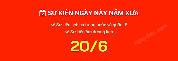 Sự kiện ngày này năm xưa ngày 20/6