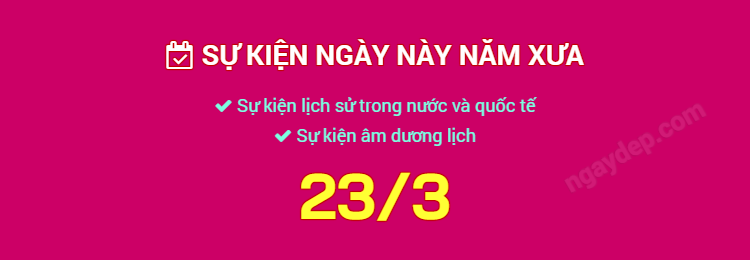 Sự kiện ngày này năm xưa ngày 23/3