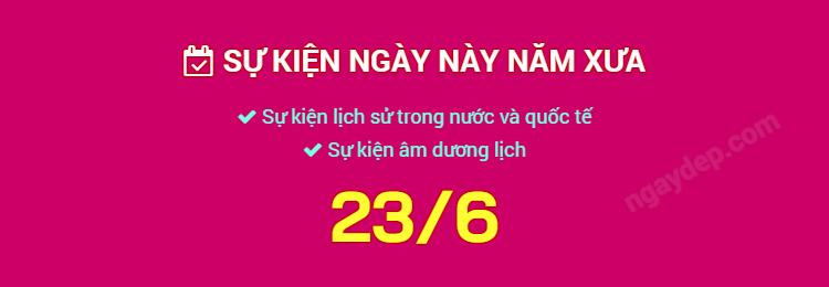 Sự kiện ngày này năm xưa ngày 23/6