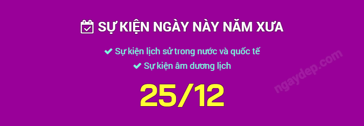 Sự kiện ngày này năm xưa ngày 25/12