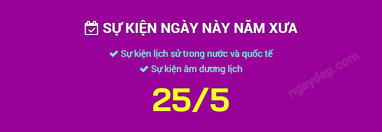 Sự kiện ngày này năm xưa ngày 25/5