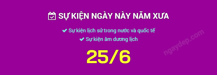 Sự kiện ngày này năm xưa ngày 25/6