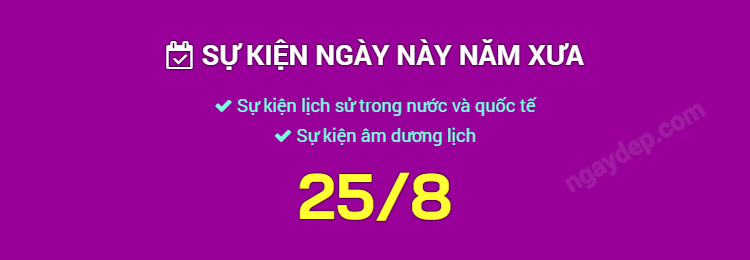 Sự kiện ngày này năm xưa ngày 25/8