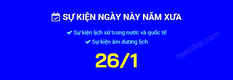 Sự kiện ngày này năm xưa ngày 26/1