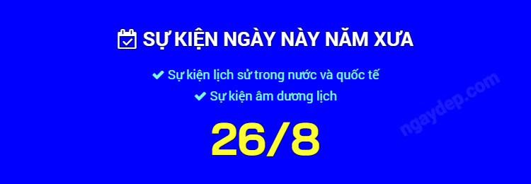 Sự kiện ngày này năm xưa ngày 26/8