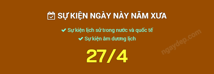 Sự kiện ngày này năm xưa ngày 27/4