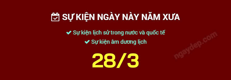 Sự kiện ngày này năm xưa ngày 28/3
