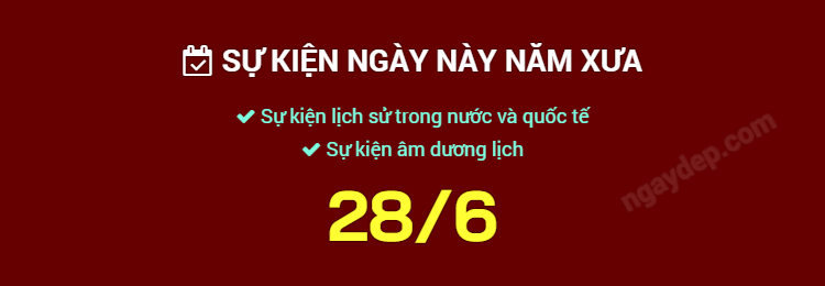 Sự kiện ngày này năm xưa ngày 28/6