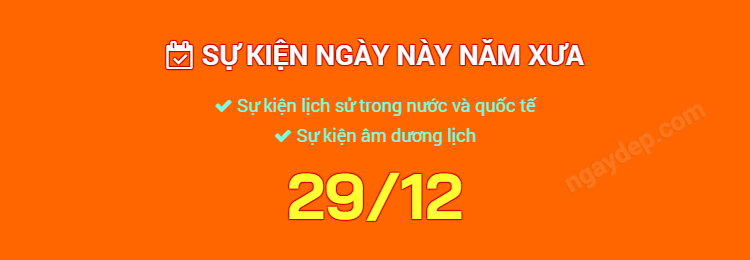 Sự kiện ngày này năm xưa ngày 29/12