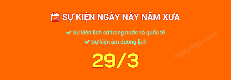 Sự kiện ngày này năm xưa ngày 29/3