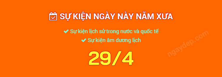 Sự kiện ngày này năm xưa ngày 29/4