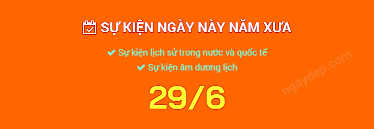 Sự kiện ngày này năm xưa ngày 29/6