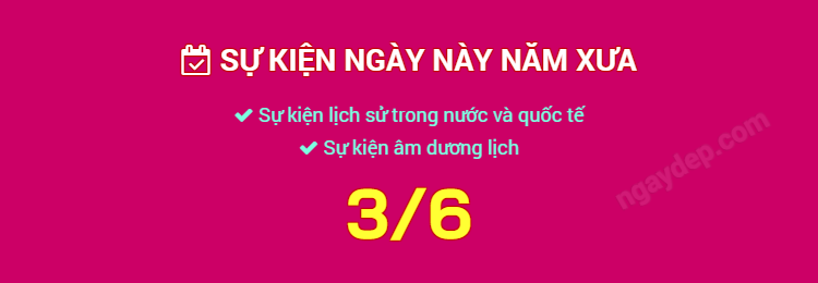 Sự kiện ngày này năm xưa ngày 3/6