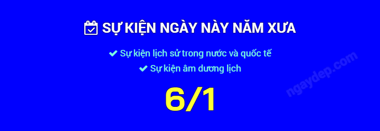Sự kiện ngày này năm xưa ngày 6/1